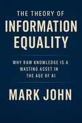 Cover: The Theory of Information Equality - Mark John