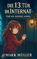 Cover: Die 13. Tuer im Internat - Und was dahinter wohnt... - Mark Muller