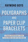 Cover: Polygraphs and Paper Clip Bracelets - Simon + Schuster LLC