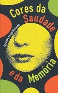 Cover: Cores da Saudade e da Memoria - Letras Ausentes Unipessoal Lda