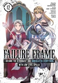 Cover: Failure Frame: I Became the Strongest and Annihilated Everything With Low-Level Spells (Manga) Vol. 12 - Seven Seas Entertainment, LLC