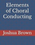 Cover: Elements of Choral Conducting - Amazon Desktop Publishing