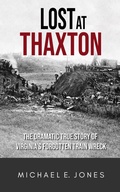 Cover: Lost at Thaxton: The Dramatic True Story of Virginia's Forgotten Train Wreck - Thaxton Press, LLC