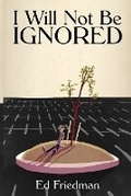 Cover: I Will Not Be Ignored - Humoroutcasts Press