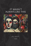 Cover: It Wasn't Always Like This - What Books Press