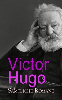 Abbildung von: Victor Hugo - Sämtliche Romane - e-artnow