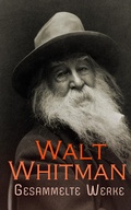 Cover: Walt Whitman - Gesammelte Werke - e-artnow