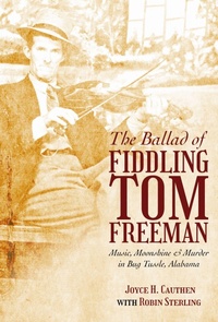 Enlarge image Cover: The Ballad of Fiddling Tom Freeman - University Alabama Press