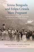 Cover: Teresa Benguela and Felipa Crioula Were Pregnant - University of Georgia Press