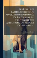 Bild: Les Ferrures Pathologiques Ou Application RaisonnA(c)e De La Ferrure Au Traitement Des Affections Du Pieds Et Des Membres... - Hutson Street Press