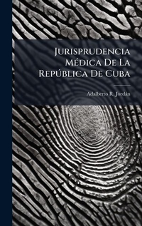 Abbildung von: Jurisprudencia MA(c)dica De La RepA degreesblica De Cuba - Hutson Street Press