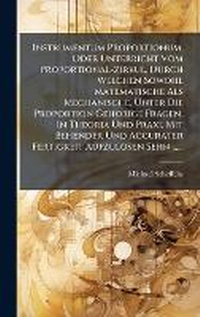 Abbildung von: Instrumentum Proportionum, Oder Unterricht Vom Proportional-zirkul, Durch Welchen Sowohl Matematische Als Mechanische, Unter Die Proportion Gehorige Fragen, In Theoria Und Praxi, Mit Behender Und Accurater Fertigkeit Aufzulosen Sehn ...... - Hutson Street Press