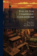 Cover: Full of Fun; Comprising Conundrums - Hutson Street Press