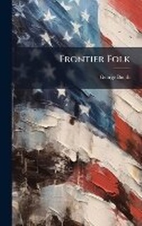 Enlarge image Cover: Frontier Folk - Hutson Street Press
