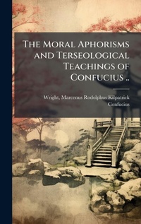 Abbildung von: The Moral Aphorisms and Terseological Teachings of Confucius .. - Hutson Street Press
