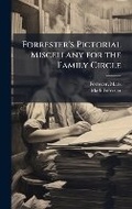 Cover: Forrester's Pictorial Miscellany for the Family Circle - Hutson Street Press