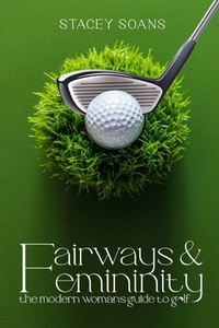 Abbildung von: Fairways & Femininity - Book Writing Craft