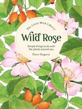 Bild: The Little Wild Library: Wild Rose - CABI