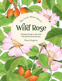 Bild: The Little Wild Library: Wild Rose - CABI