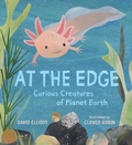 Cover: At the Edge: Curious Creatures of Planet Earth - Candlewick Press,U.S.