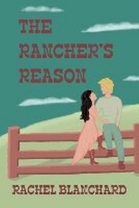 Enlarge image Cover: The Rancher's Reason - Rachel Blanchard