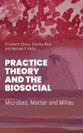 Cover: Practice Theory and the Biosocial - Berghahn Books
