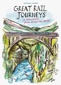 Abbildung von: The Great Rail Journeys - Frances Lincoln