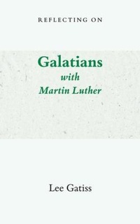Abbildung von: Reflecting on Galatians with Martin Luther - Church Society