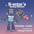 Cover: S-ector's Messy Mistake (Ector Robots, #3) - Step Into The Road Publishing