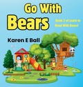 Cover: Go with Bears - Karen E Ball