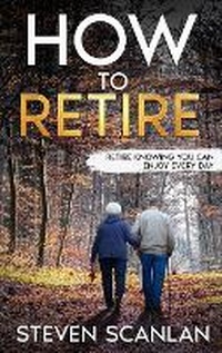 Enlarge image Cover: How to Retire - Steven Scanlan