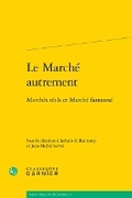 Cover: Le Marche Autrement - Classiques Garnier