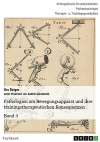 Abbildung von: Pathologien am Bewegungsapparat und ihre trainingstherapeutischen Konsequenzen, Band 4 - GRIN Verlag