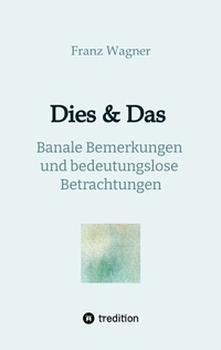 Enlarge image Cover: Dies & Das - tredition