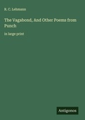 Cover: The Vagabond, And Other Poems from Punch - Antigonos Verlag