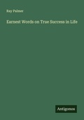 Cover: Earnest Words on True Success in Life - Antigonos Verlag