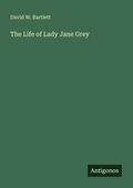 Cover: The Life of Lady Jane Grey - Antigonos Verlag
