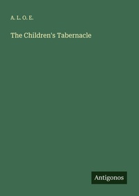 Enlarge image Cover: The Children's Tabernacle - Antigonos Verlag