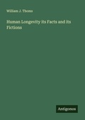 Cover: Human Longevity its Facts and its Fictions - Antigonos Verlag