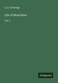 Cover: Life of Moscheles - Antigonos Verlag