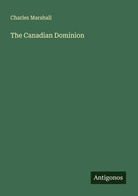 Enlarge image Cover: The Canadian Dominion - Antigonos Verlag