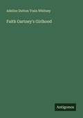 Cover: Faith Gartney's Girlhood - Antigonos Verlag