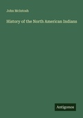Cover: History of the North American Indians - Antigonos Verlag