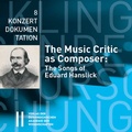 Cover: The Music Critic as Composer: The Songs of Eduard Hanslick - Verlag der &ouml;sterreichischen Akademie der Wissenschaften