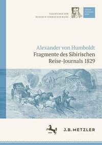 Abbildung von: Alexander von Humboldt: Tagebücher der Russisch-Sibirischen Reise: Fragmente des Sibirischen Reise-Journals 1829 - J.B. Metzler