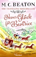 Cover: The Travelling Matchmaker - Neues Gl&uuml;ck f&uuml;r Beatrice - beHEARTBEAT