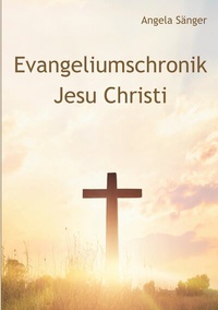 Abbildung von: Evangeliumschronik Jesu Christi - BoD - Books on Demand