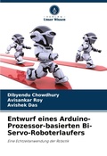 Cover: Entwurf eines Arduino-Prozessor-basierten Bi-Servo-Roboterlaufers - Verlag Unser Wissen