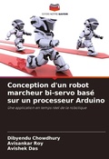 Cover: Conception d'un robot marcheur bi-servo base sur un processeur Arduino - Editions Notre Savoir