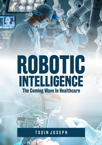 Abbildung von: ROBOTIC INTELLIGENCE - Tosin Joseph